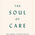 The Soul of Care by Arthur Kleinman [cover art]