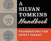 Cover Art: A Silvan Tomkins Handbook: Foundations for Affect Theory by Frank and Wilson